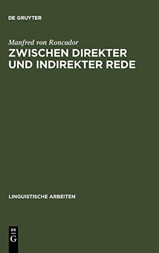Zwischen direkter und indirekter Rede: nichtwörtliche direkte Rede, erlebte Rede, logophorische Konstruktionen und Verwandtes (Linguistische Arbeiten, 192, Band 192)