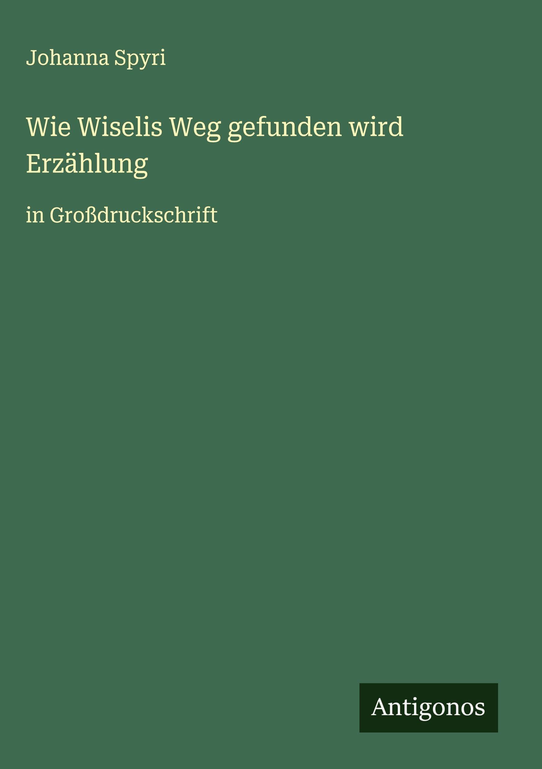 Wie Wiselis Weg gefunden wird Erzählung: in Großdruckschrift