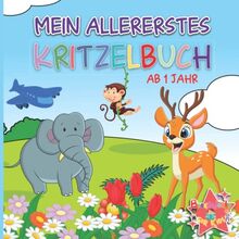 Mein allererstes Kritzelbuch ab 1 Jahr: 55 einfache und kleinkindgerechte Motive zum Ausmalen und Kritzeln - das Malbuch mit Tieren, Früchten, ... Gegenständen für kreative Jungen und Mädchen