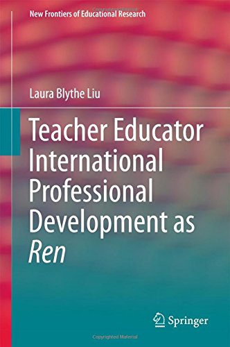 Teacher Educator International Professional Development as Ren (New Frontiers of Educational Research)