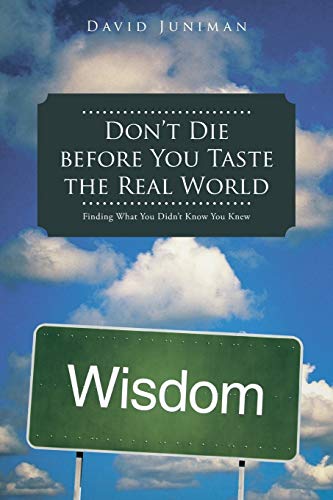Don't Die before You Taste the Real World: Finding What You Didn't Know You Knew