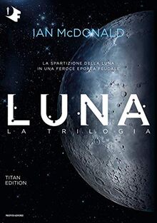 Luna. La trilogia: Luna nuova-Luna piena-Luna crescente. Titan edition (Oscar fantastica)