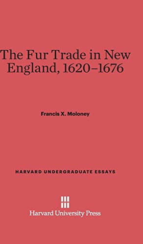 The Fur Trade in New England, 1620-1676 (Harvard Undergraduate Essays)