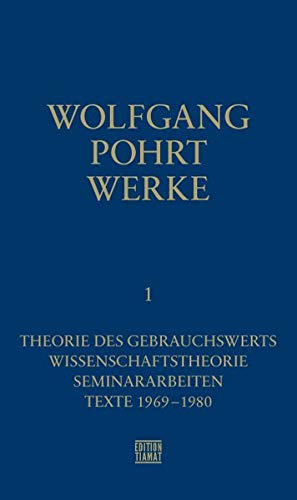 Werke Band 1: Theorie des Gebrauchswerts (Critica Diabolis)