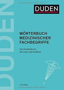 Duden – Wörterbuch medizinischer Fachbegriffe: Das Standardwerk für Laien und Fachleute (Duden Spezialwörterbücher)