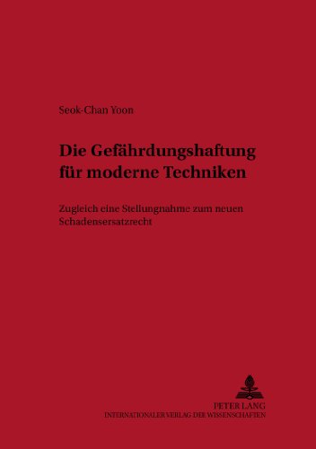 Die Gefährdungshaftung für moderne Techniken: Zugleich eine Stellungnahme zum neuen Schadensersatzrecht (Haftungs- und Versicherungsrecht)