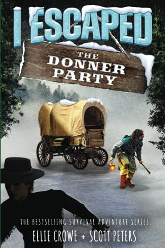 I Escaped The Donner Party: Pioneers on the Oregon Trail, 1846