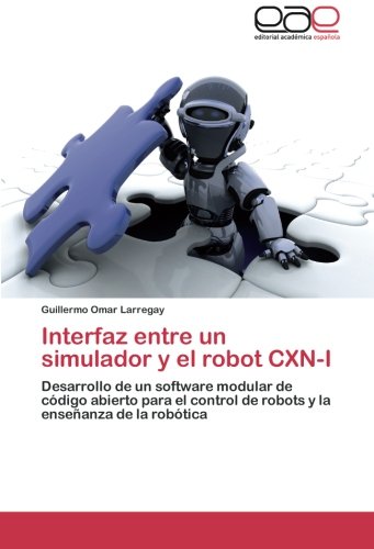 Interfaz entre un simulador y el robot CXN-I: Desarrollo de un software modular de código abierto para el control de robots y la enseñanza de la robótica