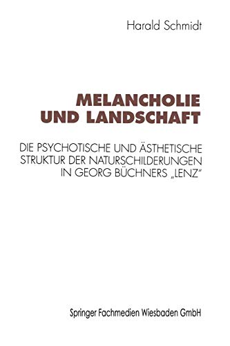 Melancholie und Landschaft: Die Psychotische und Asthetische Struktur der Naturschilderungen in Georg Buchners Lenz (Kulturwissenschaftliche Studien ... Naturschilderungen in Georg Büchners „Lenz“