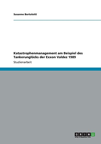 Katastrophenmanagement am Beispiel des Tankerunglücks der Exxon Valdez 1989