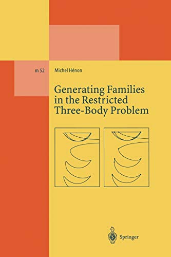 Generating Families in the Restricted Three-Body Problem (Lecture Notes in Physics Monographs, 52, Band 52)