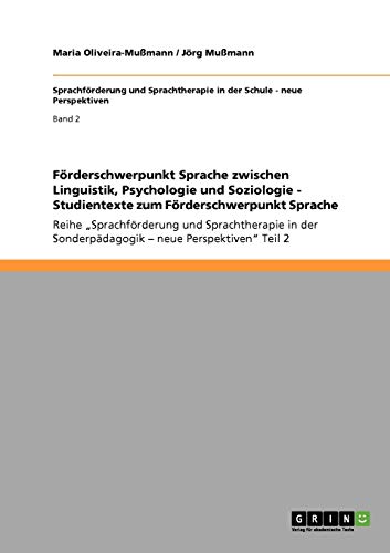 Förderschwerpunkt Sprache zwischen Linguistik, Psychologie und Soziologie - Studientexte zum Förderschwerpunkt Sprache: Reihe Sprachförderung und ... Sonderpädagogik - neue Perspektiven Teil 2