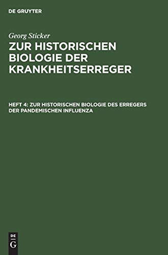Zur historischen Biologie des Erregers der pandemischen Influenza (Georg Sticker: Zur historischen Biologie der Krankheitserreger)