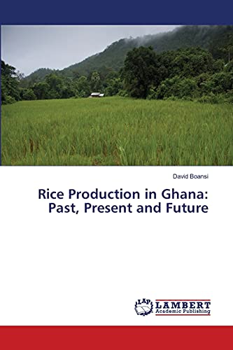 Rice Production in Ghana: Past, Present and Future