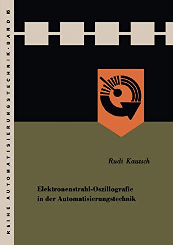 Elektronenstrahl-Oszillografie in der Automatisierungstechnik (Reihe Automatisierungstechnik, 85, Band 85)