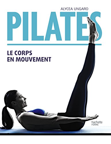 Pilates : Le Corps En Mouvement