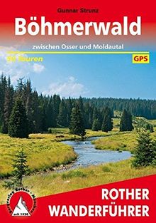 Böhmerwald: zwischen Osser und Moldautal. 50 Touren. Mit GPS-Daten (Rother Wanderführer)