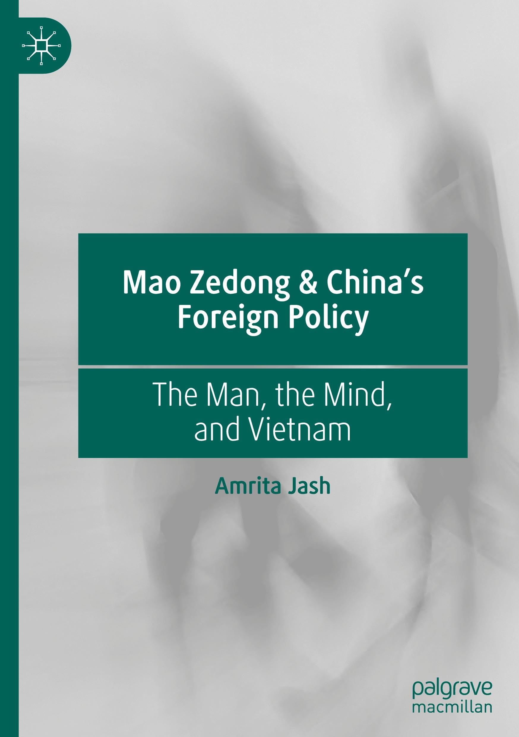 Mao Zedong & China’s Foreign Policy: The Man, the Mind, and Vietnam