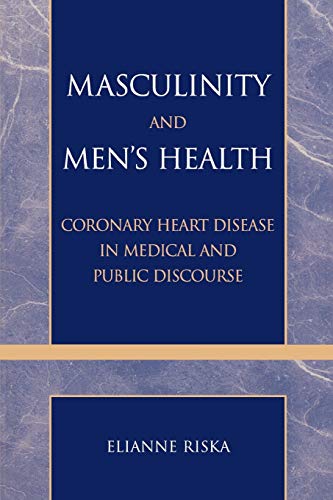 Masculinity and Men's Health: Coronary Heart Disease in Medical and Public Discourse