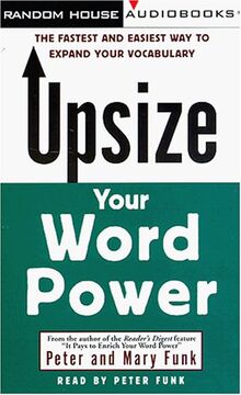 Upsize Your Word Power: The Fastest and Easiest Way to Expand Your Vocabulary