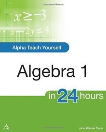 Alpha Teach Yourself Algebra I in 24 Hours (Alpha Books Teach Yourself in 24 Hours)