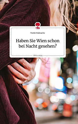Haben Sie Wien schon bei Nacht gesehen?. Life is a Story - story.one