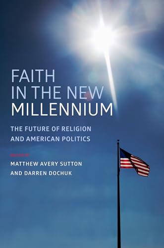 Faith in the New Millennium: The Future of Religion and American Politics
