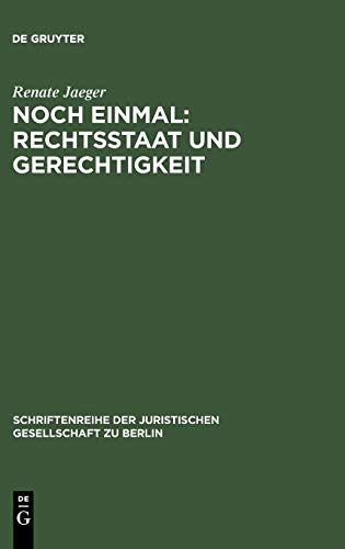 Noch einmal: Rechtsstaat und Gerechtigkeit: Vortrag gehalten vor der Juristischen Gesellschaft zu Berlin am 20. September 1995 (Schriftenreihe der Juristischen Gesellschaft zu Berlin, 144, Band 144)