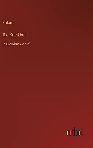 Die Krankheit: in Großdruckschrift
