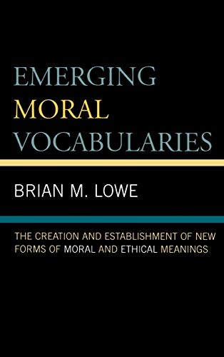 Emerging Moral Vocabularies: The Creation and Establishment of New Forms of Moral and Ethical Meanings