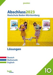 Abschluss 2023 - Realschulprüfung Baden-Württemberg - Lösungsband: Deutsch, Mathe, Englisch