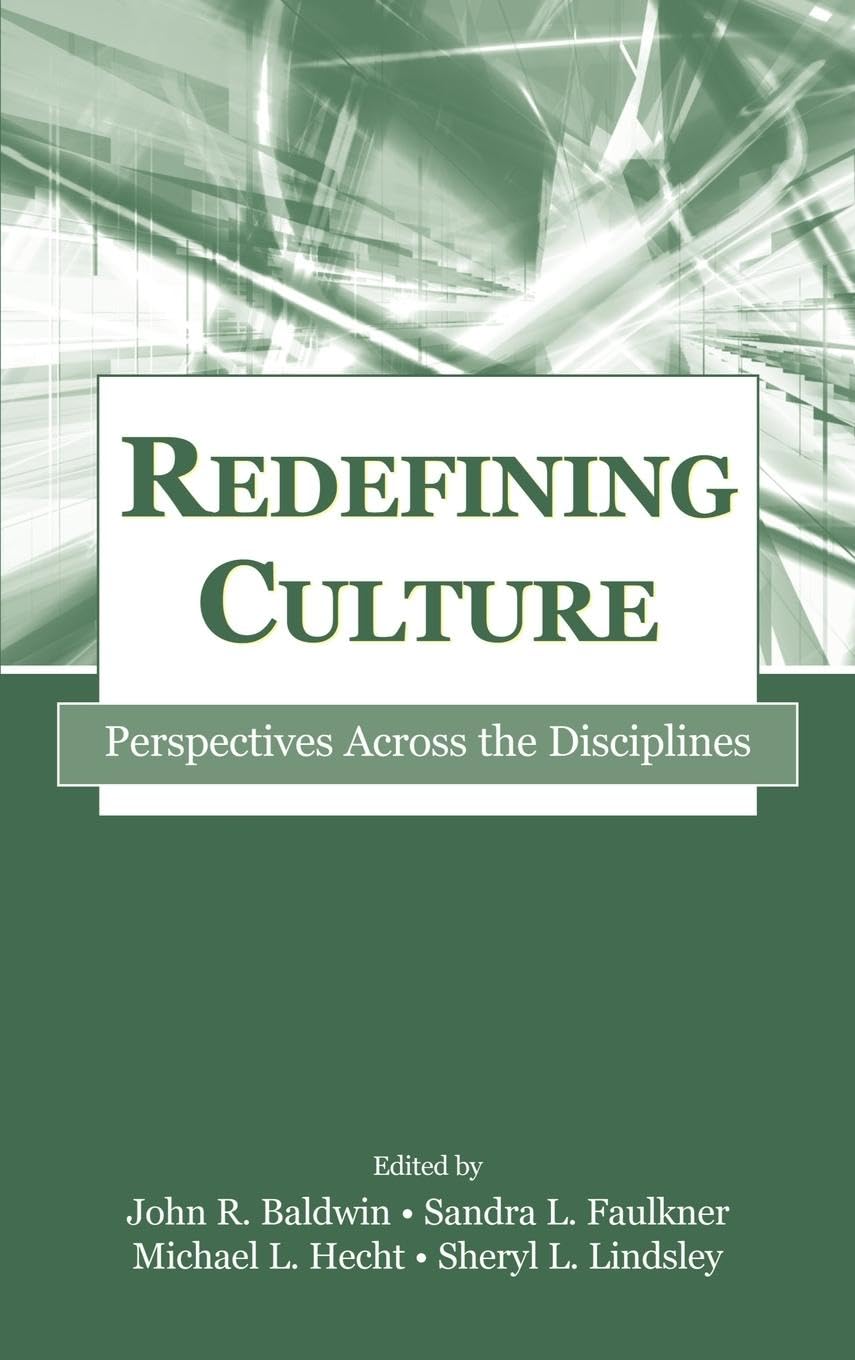 Redefining Culture: Perspectives Across the Disciplines (LEA'S Communication Series)
