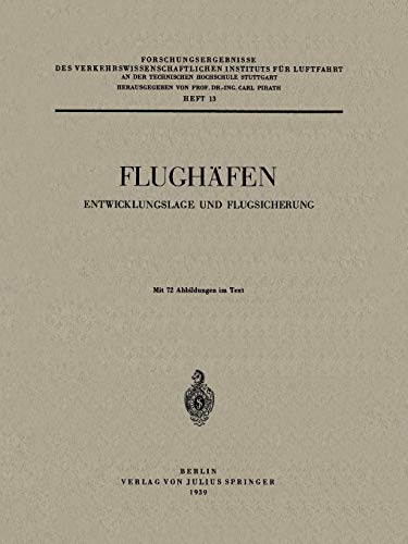 Flughäfen: Entwicklungslage Und Flugsicherung (Forschungsergebnisse des Verkehrswissenschaftlichen Instituts an der Technischen Hochschule Stuttgart, 13, Band 13)