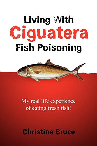 Living with Ciguatera Fish Poisoning: My Real Life Experience of Eating Fresh Fish!