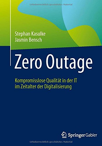 Zero Outage: Kompromisslose Qualität in der IT im Zeitalter der Digitalisierung