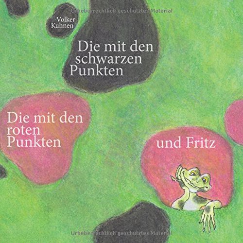 Die mit den schwarzen Punkten, die mit den roten Punkten und Fritz