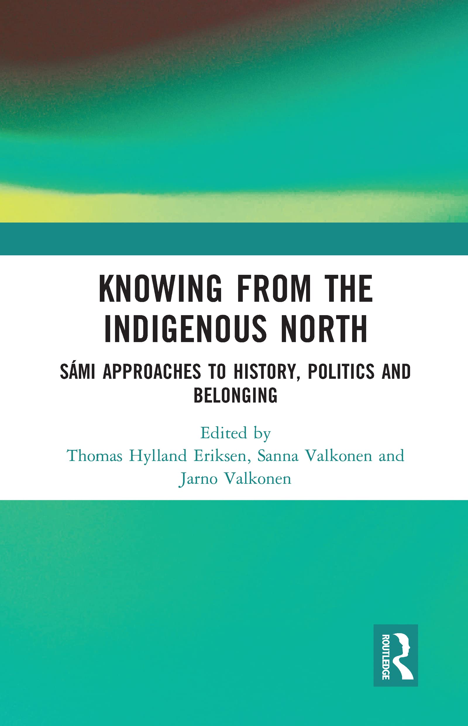 unbekannt Knowing From The Indigenous North, Sámi Approaches To History, Politics And Belonging