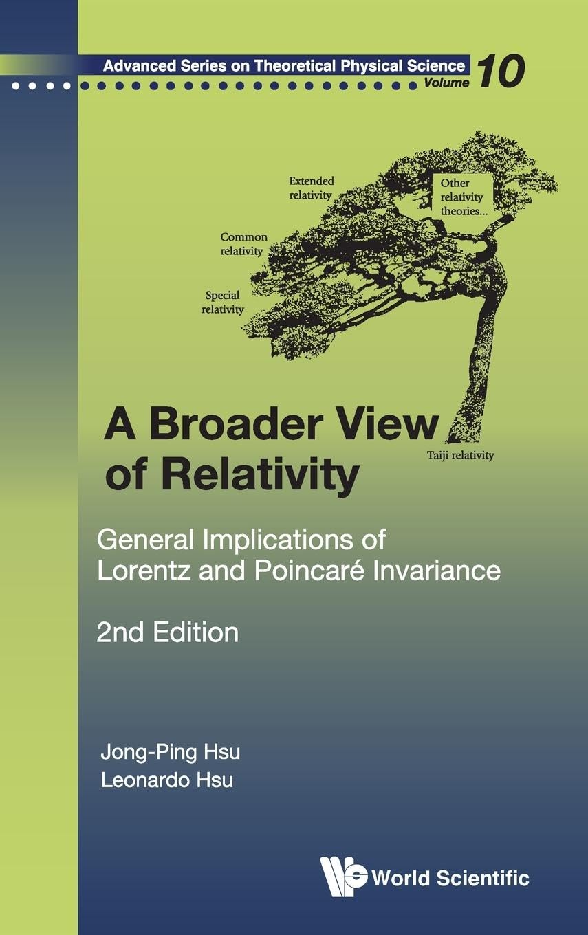 BROADER VIEW OF RELATIVITY,A (2ED)(V10): General Implications of Lorentz And Poincare Invariance (Advanced Series on Theoretical Physical Science, 10, Band 10)