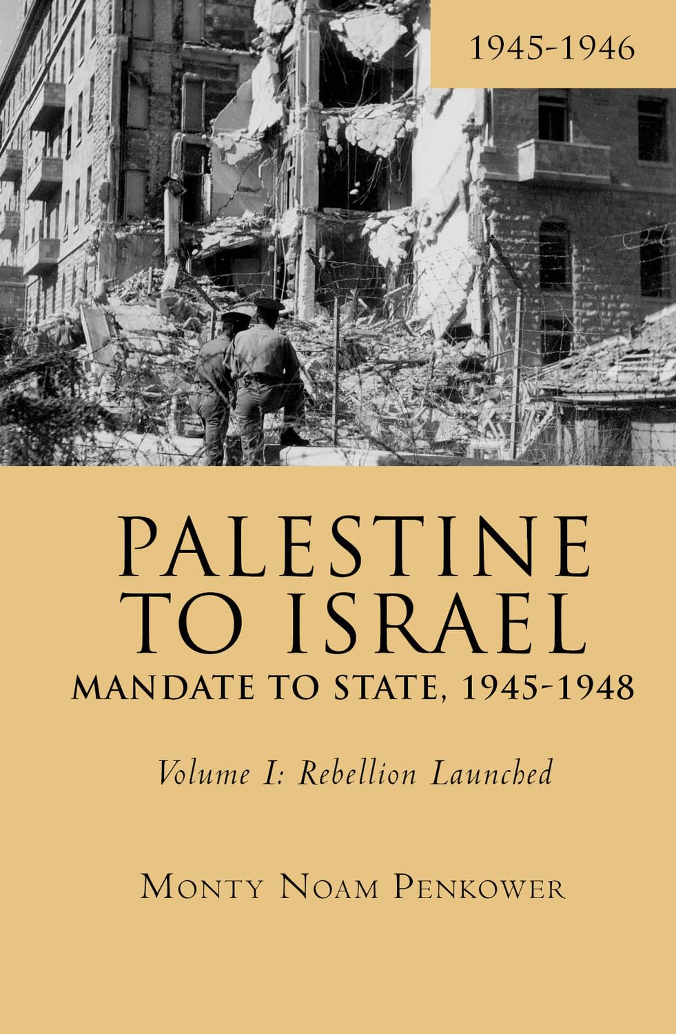 Palestine to Israel: Mandate to State, 1945-1948 (Volume I): Rebellion Launched, 1945-1946 (Touro University Press, Band 1)