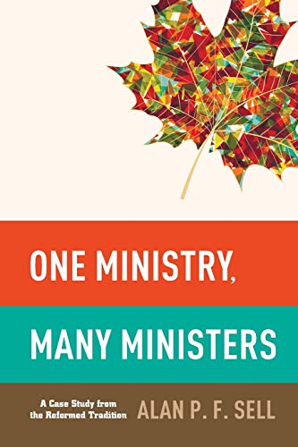 One Ministry, Many Ministers: A Case Study from the Reformed Tradition