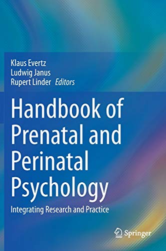 Handbook of Prenatal and Perinatal Psychology: Integrating Research and Practice