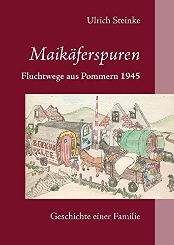 Maikäferspuren: Fluchtwege aus Pommern 1945/Geschichte einer Familie