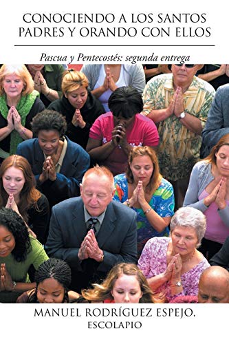 Conociendo a los Santos Padres y Orando con Ellos: Pascua y Pentecostés: Segunda Entrega: Pascua y Pentecostes: Segunda Entrega