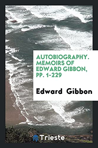 Autobiography. Memoirs of Edward Gibbon, pp. 1-229
