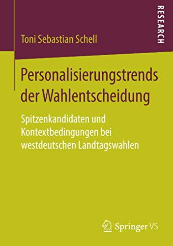 Personalisierungstrends der Wahlentscheidung: Spitzenkandidaten und Kontextbedingungen bei westdeutschen Landtagswahlen