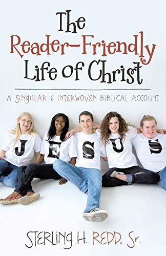 The Reader-Friendly Life of Christ: A Singular and Interwoven Biblical Account