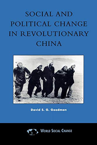 Social and Political Change in Revolutionary China: The Taihang Base Area in the War of Resistance to Japan, 1937D1945: The Taihang Base Area in the ... to Japan, 1937-1945 (World Social Change)