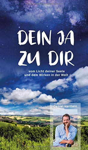 DEIN JA ZU DIR (Buch): vom Licht deiner Seele und dem Wirken in der Welt