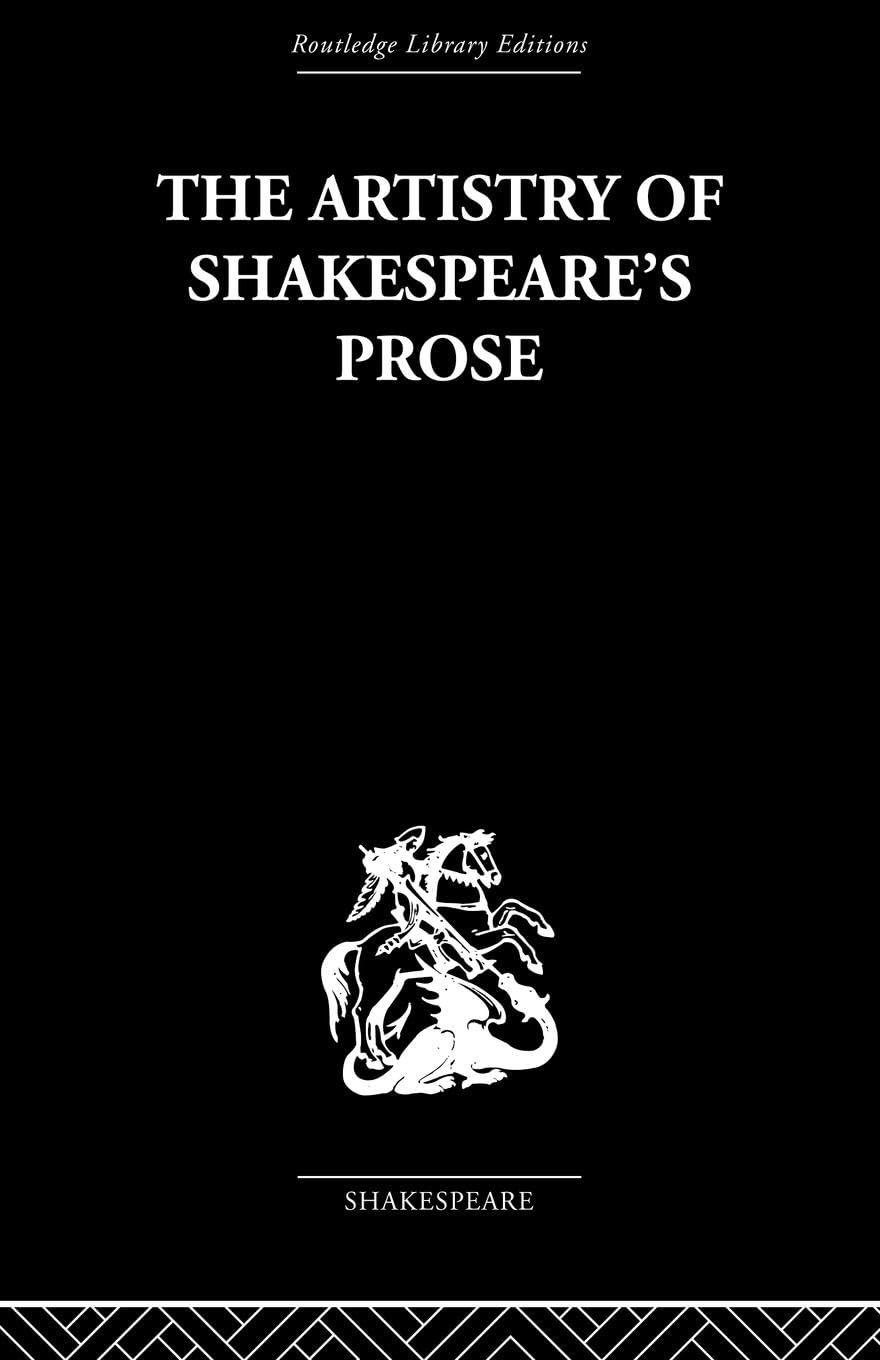 The Artistry of Shakespeare's Prose (Routledge Library Editions--Shakespeare)