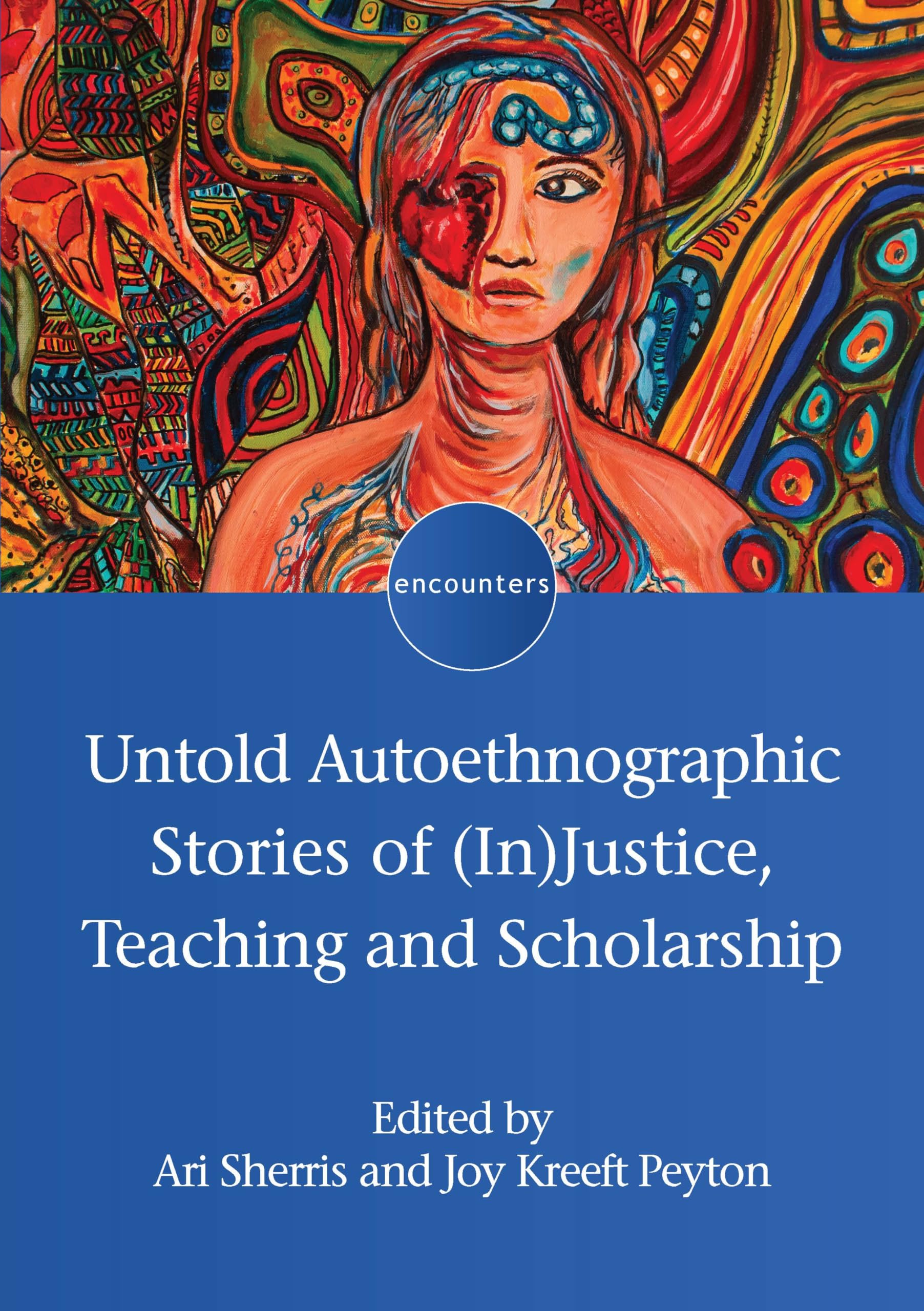 Untold Autoethnographic Stories of (In)Justice, Teaching and Scholarship (Encounters, 25)